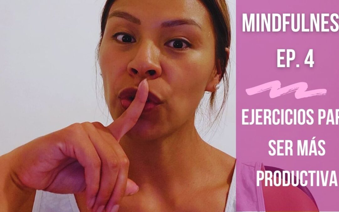 Ejercicios de Mindfulness que te harán más productiva